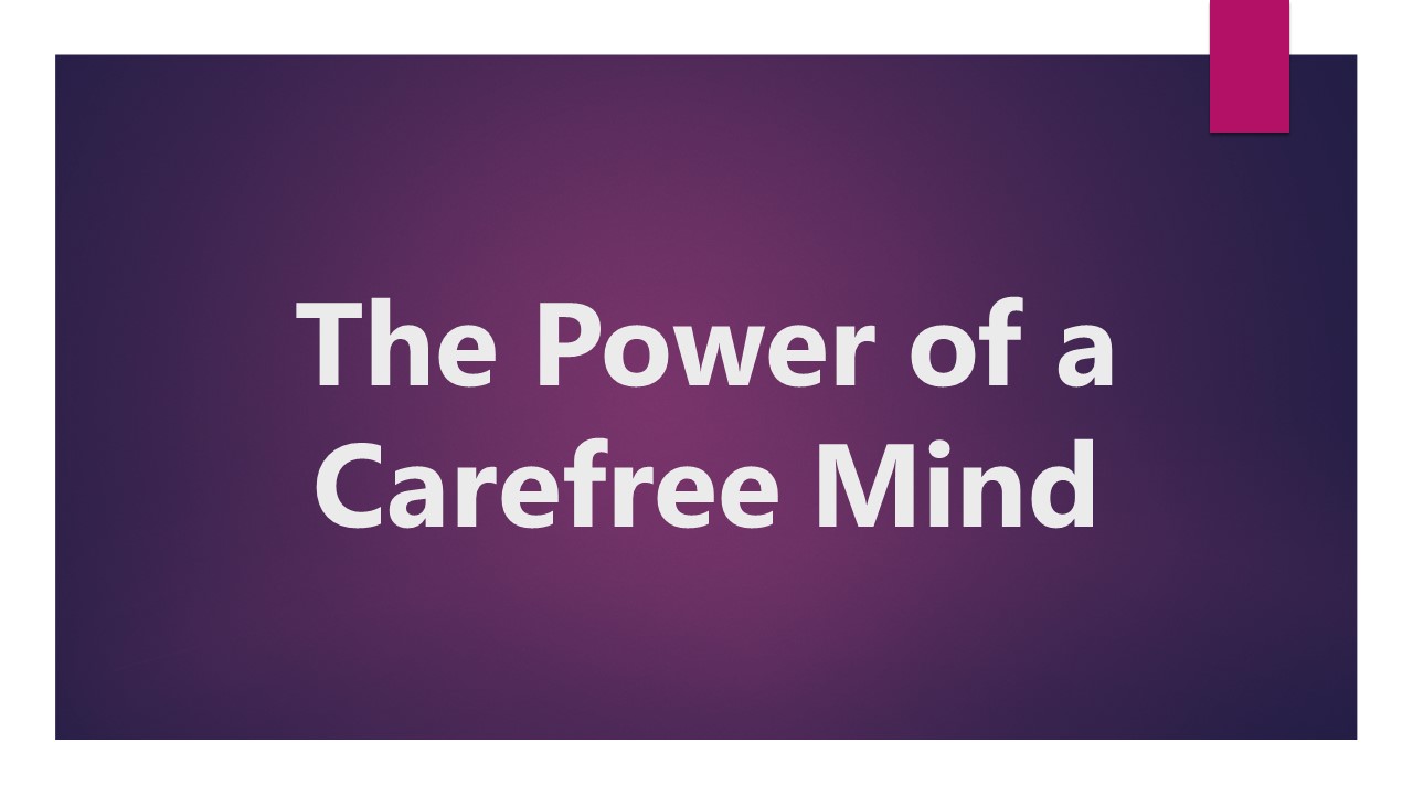 The Power Of A Carefree Mind