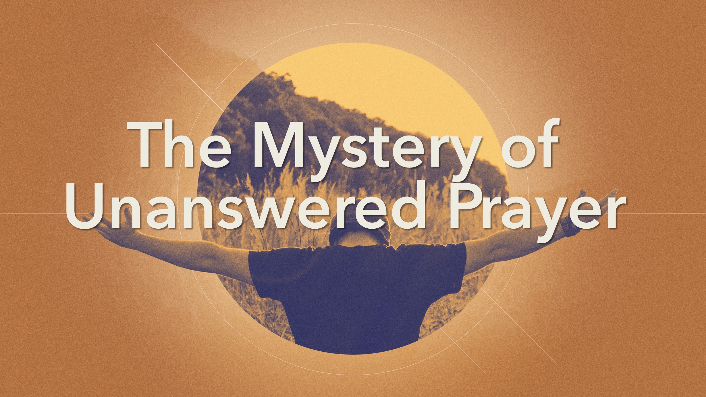 The Mystery Of Unanswered Prayer